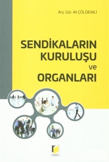 Sendikaların Kuruluşu ve Organları - Ali Çöldemli | Yeni ve İkinci El 