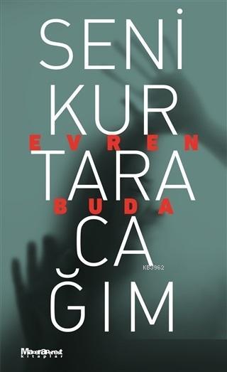 Seni Kurtaracağım - Evren Buda | Yeni ve İkinci El Ucuz Kitabın Adresi