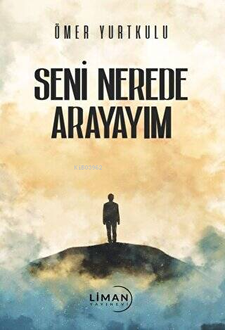 Seni Nerede Arayayım - Ömer Yurtkulu | Yeni ve İkinci El Ucuz Kitabın 