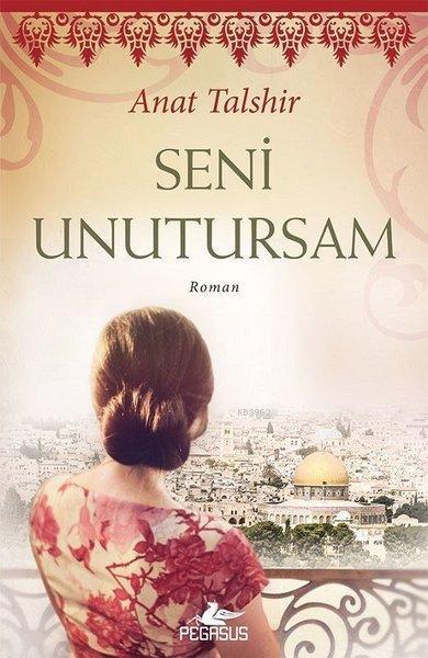 Seni Unutursam - Anat Talshir | Yeni ve İkinci El Ucuz Kitabın Adresi