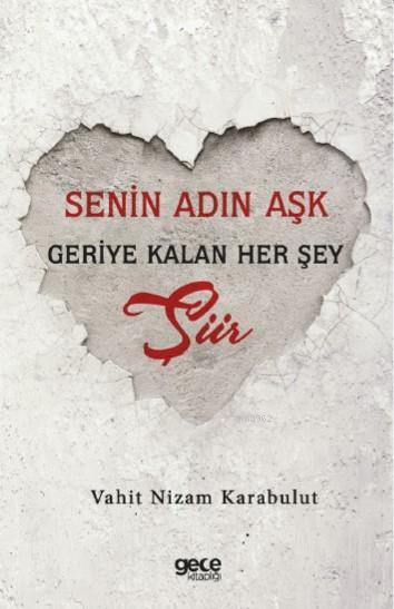 Senin Adın Aşk Geriye Kalan Her Şey Şiir - Vahit Nizam Karabulut | Yen