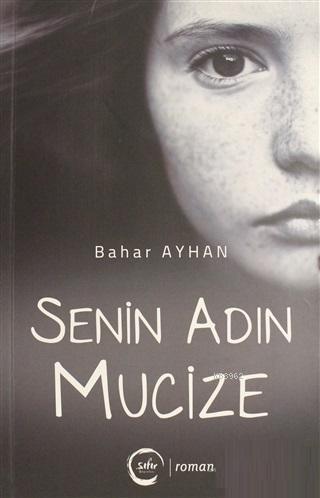 Senin Adın Mucize - Bahar Ayhan | Yeni ve İkinci El Ucuz Kitabın Adres