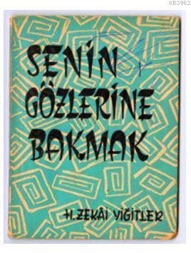 Senin Gözlerine Bakmak - H. Zekai Yiğitler | Yeni ve İkinci El Ucuz Ki