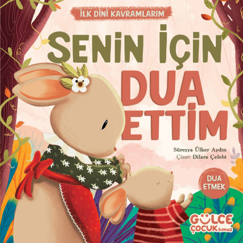 Senin İçin Dua Ettim - İlk Dini Kavramlarım (Dua Etme) - Süreyya Ülker