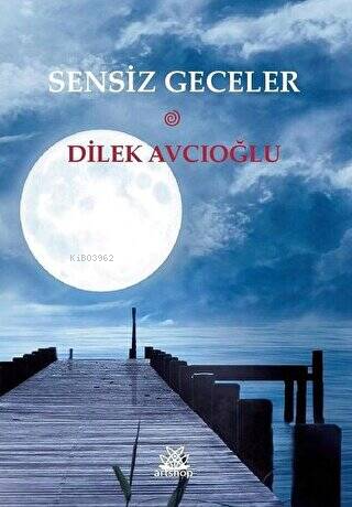 Sensiz Geceler - Dilek Avcıoğlu | Yeni ve İkinci El Ucuz Kitabın Adres