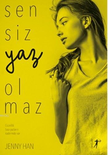 Sensiz Yaz Olmaz - Jenny Han | Yeni ve İkinci El Ucuz Kitabın Adresi