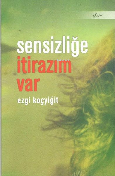 Sensizliğe İtirazım Var - Ezgi Koçyiğit | Yeni ve İkinci El Ucuz Kitab