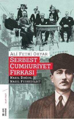 Serbest Cumhuriyet Fırkası - Ali Fethi Okyar | Yeni ve İkinci El Ucuz 