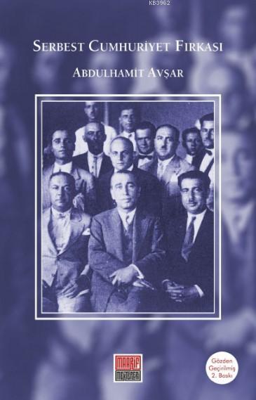 Serbest Cumhuriyet Fırkası - Abdülhamit Avşar | Yeni ve İkinci El Ucuz