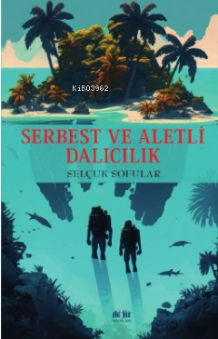 Serbest ve Aletli Dalıcılık - Selçuk Sofular | Yeni ve İkinci El Ucuz 