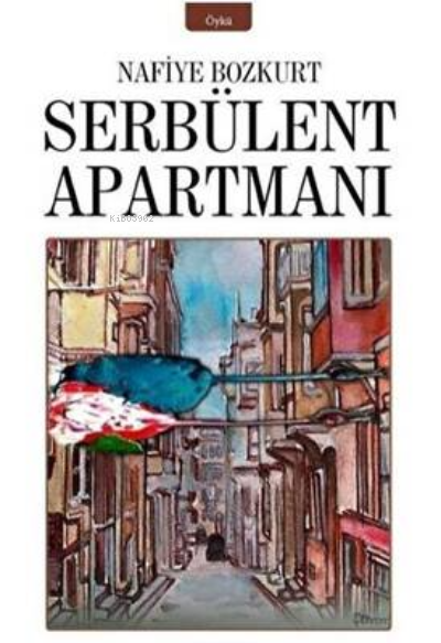 Serbülent Apartmanı - Nafiye Bozkurt | Yeni ve İkinci El Ucuz Kitabın 