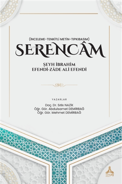 Serencam - Şeyh İbrahim Efendi-Zade Ali Efendi (İnceleme-Tenkitli Meti