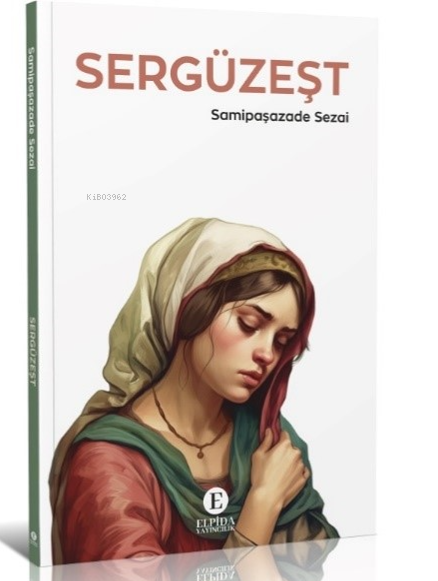 Sergüzeşt - Samipaşazade Sezai | Yeni ve İkinci El Ucuz Kitabın Adresi