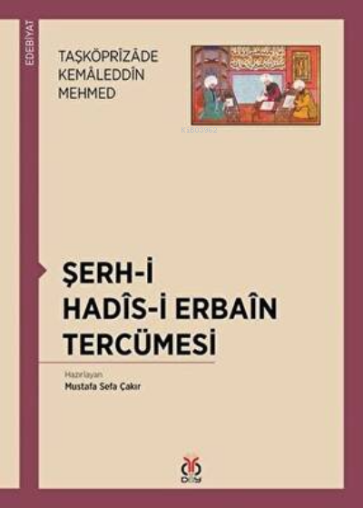 Şerh-i Hadis-i Erbain Tercümesi - Taşköprizade Kemaleddin Mehmed | Yen