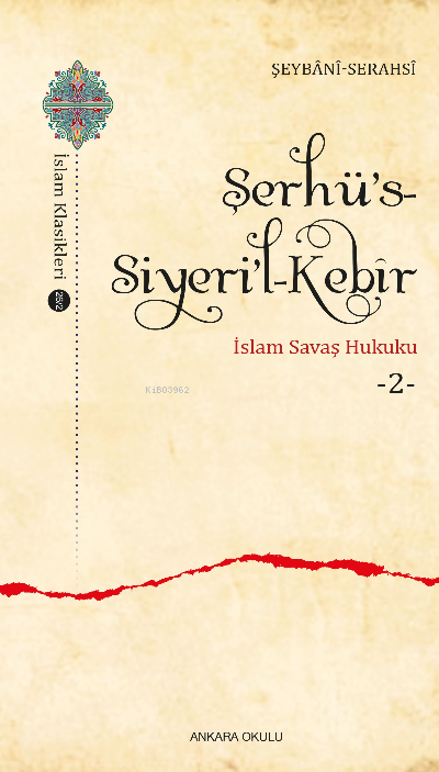 Şerhü’s-Siyeri’l-Kebîr;İslam Savaş Hukuku -2- - Şeybânî Serahsî | Yeni