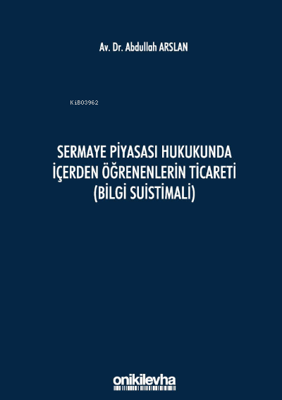 Sermaye Piyasası Hukukunda İçerden Öğrenenlerin Ticareti (Bilgi Suisti