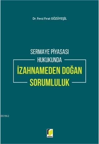 Sermaye Piyasası Hukukunda İzahnameden Doğan Sorumluluk - Fevzi Fırat 