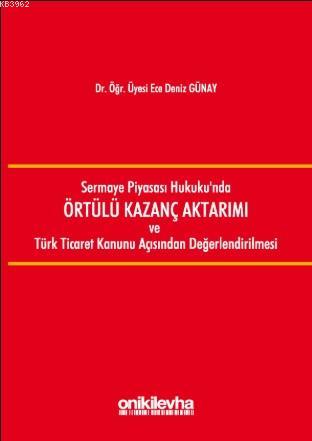 Sermaye Piyasası Hukukunda Örtülü Kazanç Aktarımı ve Türk Ticaret Kanu