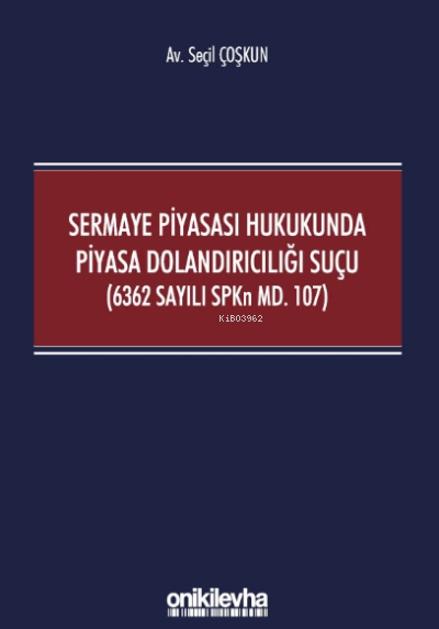 Sermaye Piyasası Hukukunda Piyasa Dolandırıcılığı Suçu (6362 Sayılı SP