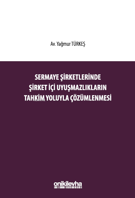 Sermaye Şirketlerinde Şirket İçi Uyuşmazlıkların Tahkim Yoluyla Çözüml