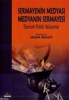 Sermayenin Medyası Medyanın Sermayesi - Selda Bulut | Yeni ve İkinci E