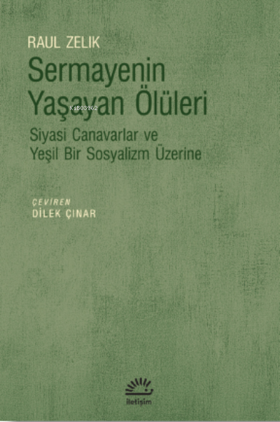 Sermayenin Yaşayan Ölüleri;Siyasi Canavarlar ve Yeşil Bir Sosyalizm Üz