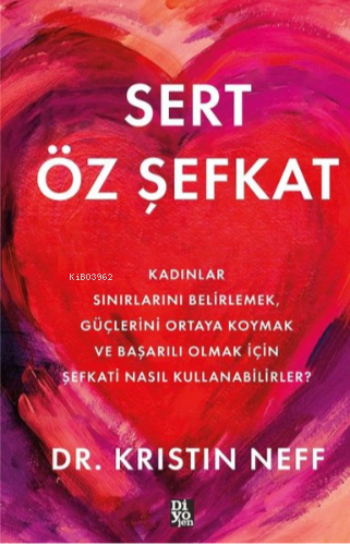 Sert Öz Şefkat - Kadınlar Sınırlarını Belirlemek Güçlerini Ortaya Koym