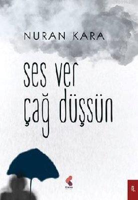 Ses Ver Çağ Düşsün - Nuran Kara | Yeni ve İkinci El Ucuz Kitabın Adres