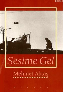 Sesime Gel - Mehmet Aktaş | Yeni ve İkinci El Ucuz Kitabın Adresi