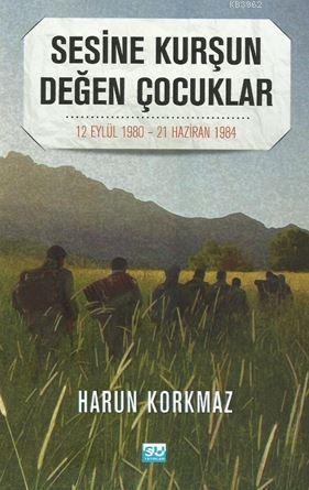 Sesine Kurşun Değen Çocuklar - Harun Korkmaz | Yeni ve İkinci El Ucuz 