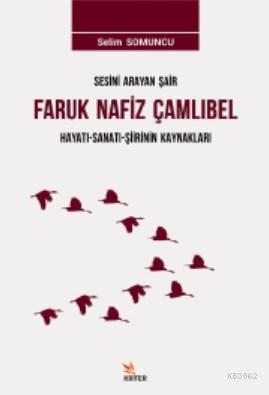 Sesini Arayan Şair Faruk Nafiz Çamlıbel Hayatı - Sanatı - Şiirlerinin 