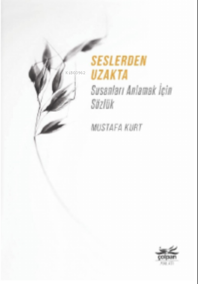 Seslerden Uzakta;Susanları Anlamak İçin Sözlük - Mustafa Kurt | Yeni v