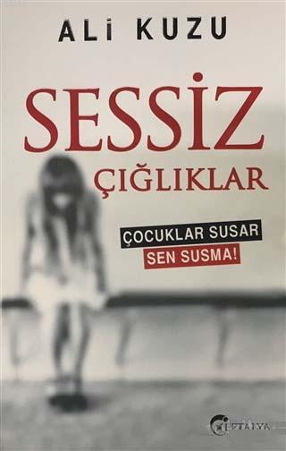 Sessiz Çığlıklar - Ali Kuzu | Yeni ve İkinci El Ucuz Kitabın Adresi