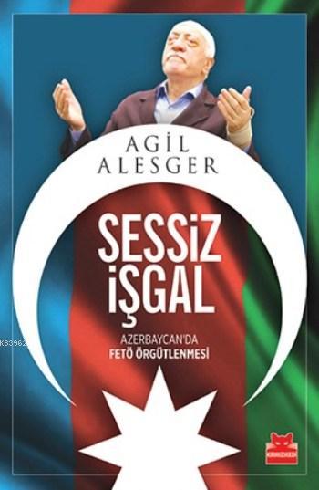 Sessiz İşgal - Agil Alesger | Yeni ve İkinci El Ucuz Kitabın Adresi