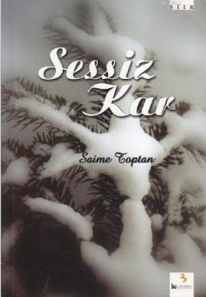 Sessiz Kar - Saime Toptan- | Yeni ve İkinci El Ucuz Kitabın Adresi