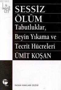 Sessiz Ölüm Tabutluklar, Beyin Yıkama ve Tecrit Hücreleri - Ümit Koşan