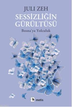 Sessizliğin Gürültüsü - Juli Zeh | Yeni ve İkinci El Ucuz Kitabın Adre