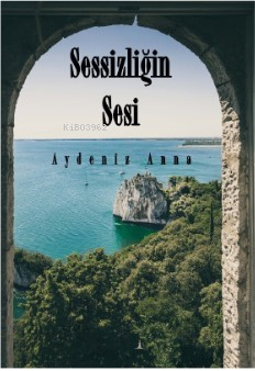 Sessizliğin Sesi - Aydeniz Anna | Yeni ve İkinci El Ucuz Kitabın Adres