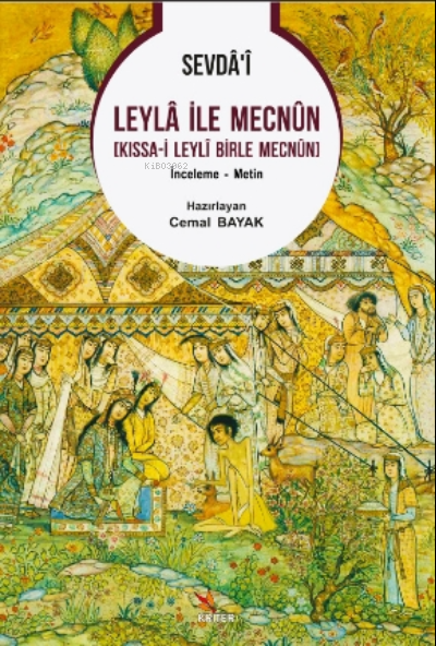 Sevdâʼî Leylâ İle Mecnûn [ Kıssa-i Leylî Birle Mecnûn ] - Cemal Bayak 