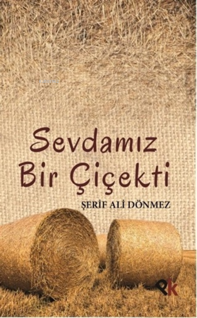 Sevdamız Bir Çiçekti - Şerif Ali Dönmez | Yeni ve İkinci El Ucuz Kitab