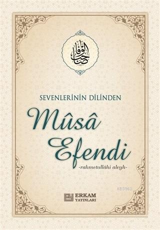 Sevenlerin Dilinden Musa Efendi - Musa Topbaş | Yeni ve İkinci El Ucuz