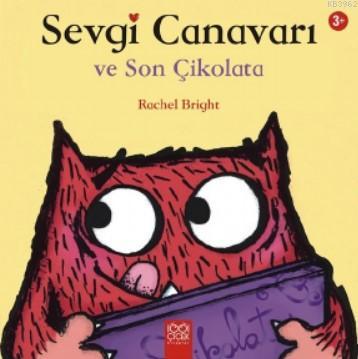 Sevgi Canavarı Son Çikolata - Rachel Bright | Yeni ve İkinci El Ucuz K