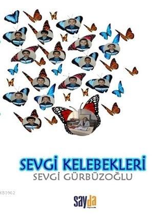 Sevgi Kelebekleri - Sevgi Gürbüzoğlu | Yeni ve İkinci El Ucuz Kitabın 