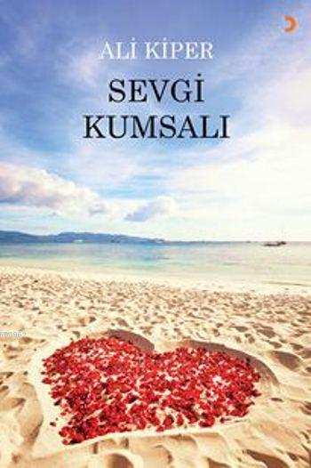 Sevgi Kumsalı - Ali Kiper | Yeni ve İkinci El Ucuz Kitabın Adresi