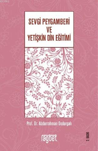 Sevgi Peygamberi ve Yetişkin Din Eğitimi - Abdurrahman Dodurgalı | Yen