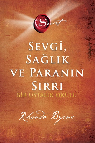 Sevgi, Sağlık Ve Paranın Sırrı ;Bir Ustalık Okulu - Rhonda Byrne | Yen