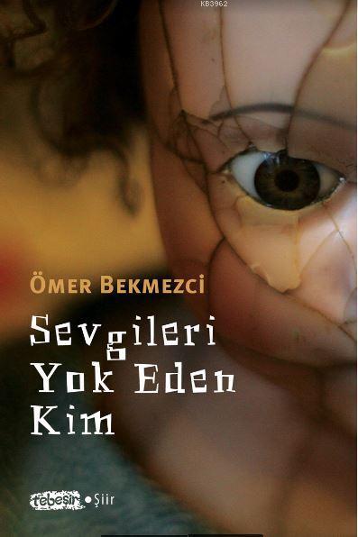 Sevgileri Yok Eden Kim - Ömer Bekmezci | Yeni ve İkinci El Ucuz Kitabı