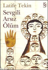 Sevgili Arsız Ölüm - Latife Tekin | Yeni ve İkinci El Ucuz Kitabın Adr