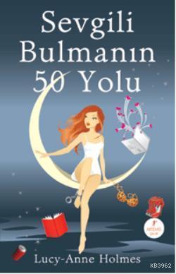 Sevgili Bulmanın 50 Yolu - Lucy-Anne Holmes | Yeni ve İkinci El Ucuz K