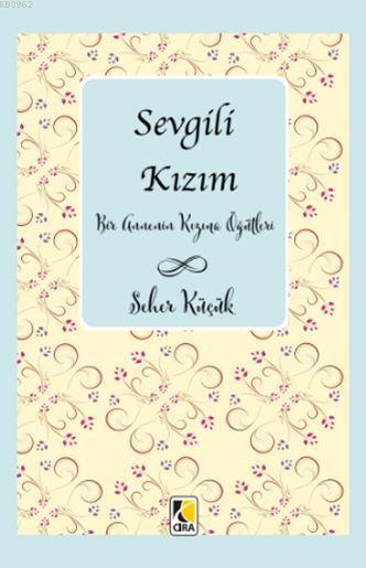 Sevgili Kızım - Seher Küçük | Yeni ve İkinci El Ucuz Kitabın Adresi